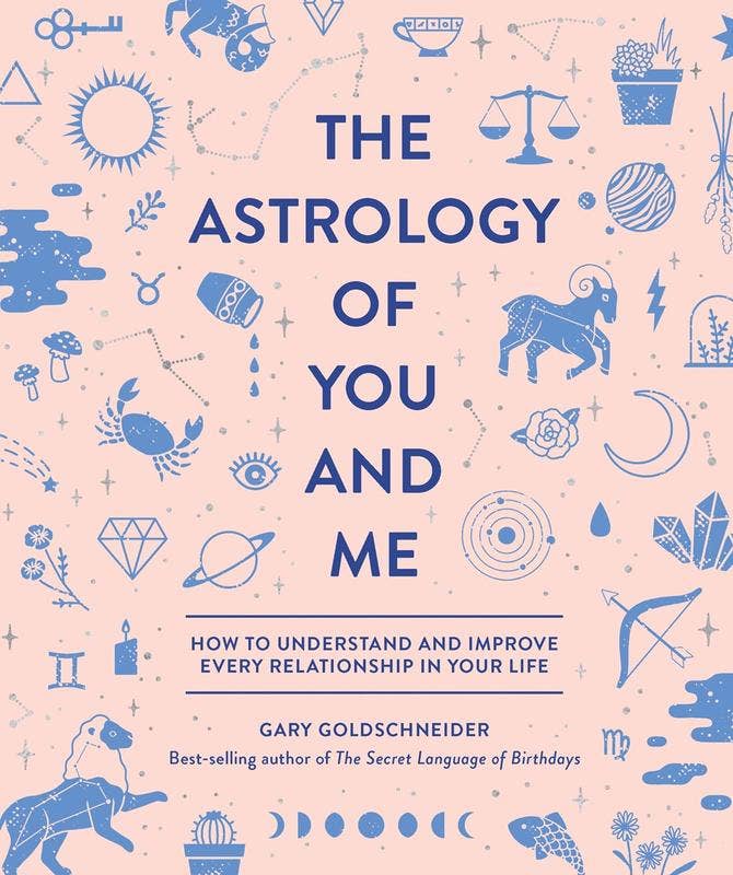 Astrology of You and Me : Improve Every Relationship