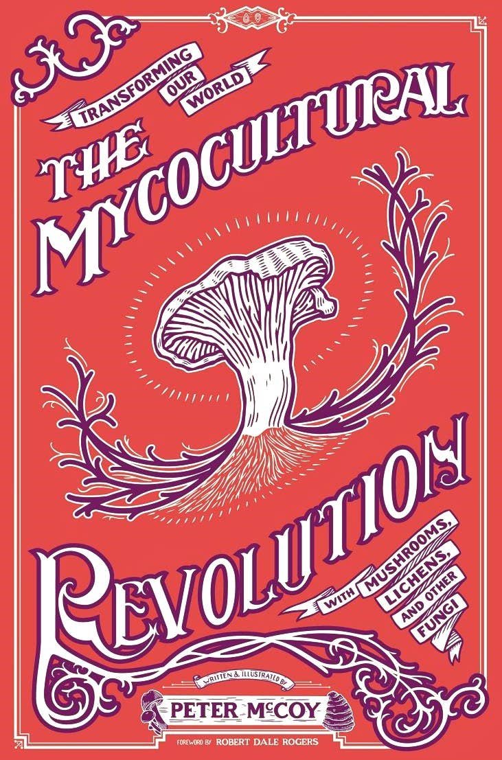 Mycocultural Revolution: Transforming Our World with Fungi