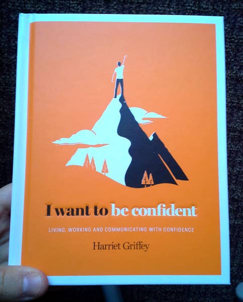 I Want to Be Confident: Living, Working With Confidence