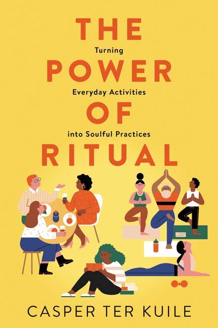 Power of Ritual: Everyday Activities into Soulful Practices