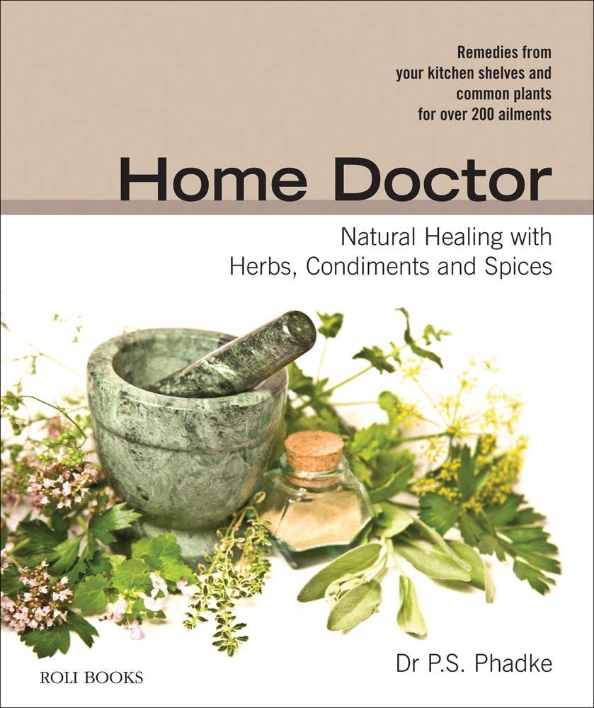 Home Doctor: Natural Healing With Herbs, Condiments, Spices