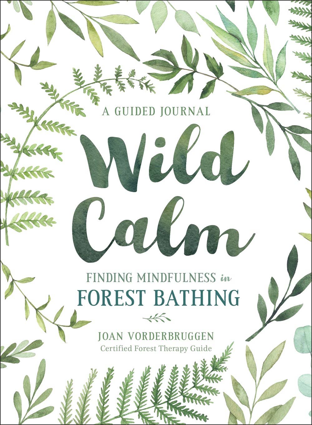 Wild Calm: Mindfulness in Forest Bathing: A Guided Journal